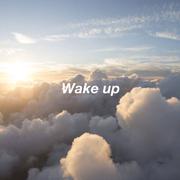 Wake up