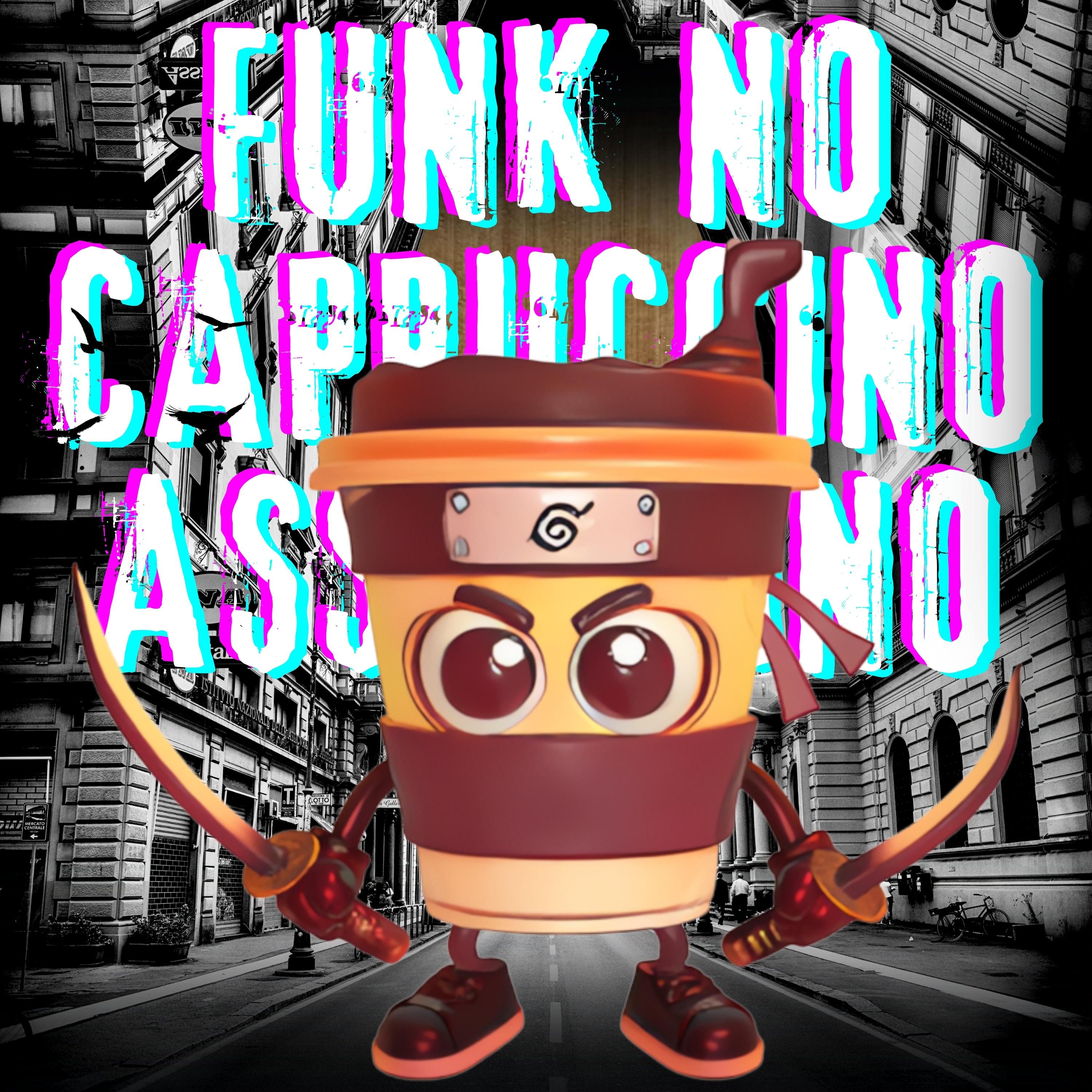 FUNK NO CAPPUCCINO ASSASSINO