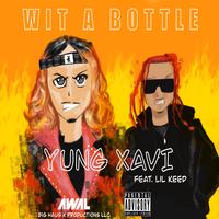 Yung Xavi ft Lil Keed - Wit A Bottle (Instrumental) 原版无和声伴奏
