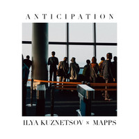 Ilya Kuznetsov &amp; Mapps - Anticipation