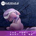 The Pony I Want To Be (Kadenza Remix)专辑
