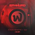 Everywhere I Go (VIP)