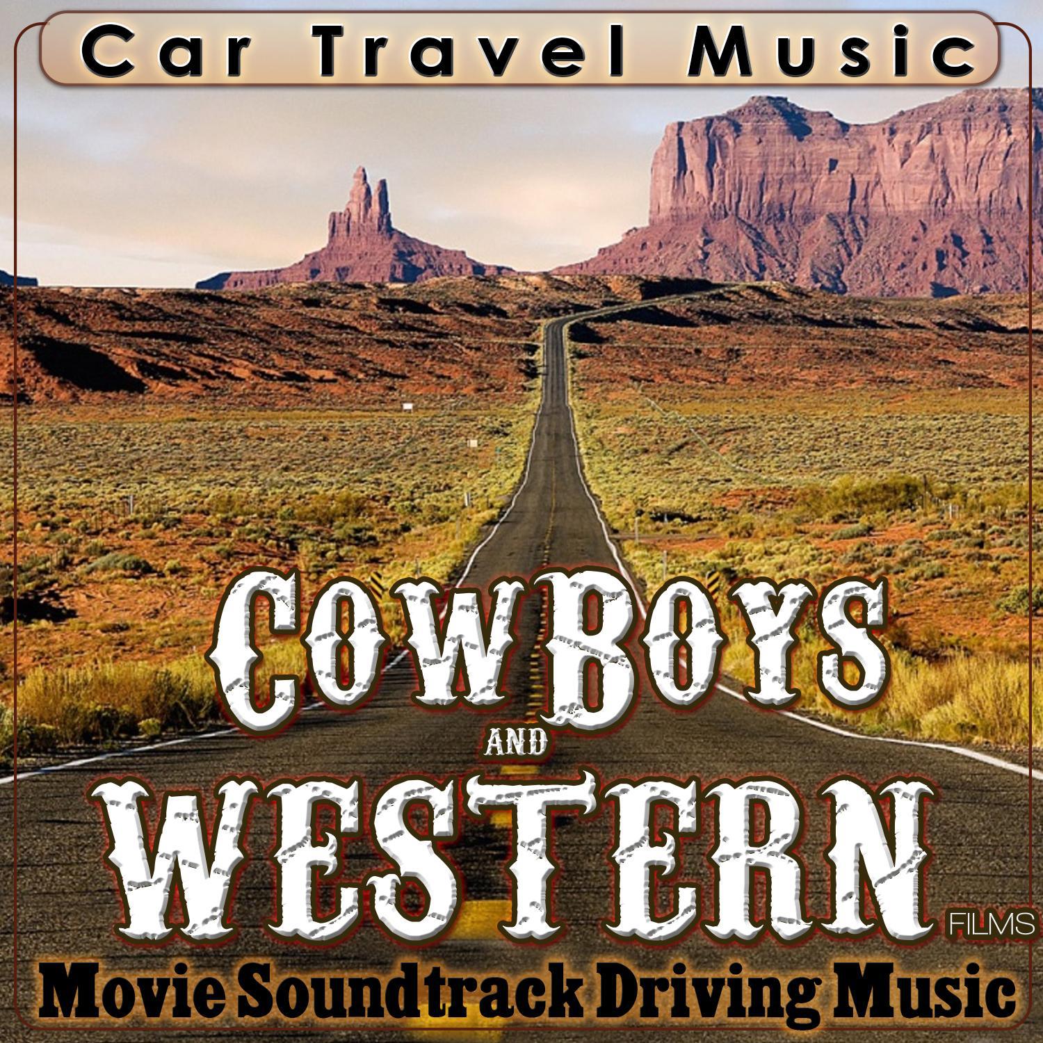 Car Travel Music. Cowboy and Western Films, Movie Soundtrack Driving Music专辑