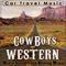 Car Travel Music. Cowboy and Western Films, Movie Soundtrack Driving Music专辑