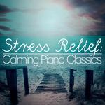 Stress Relief: Calming Piano Classics专辑