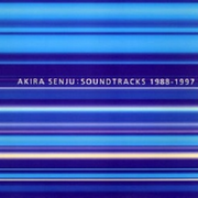 AKIRA SENJU:SOUNDTRACKS 1988-1997