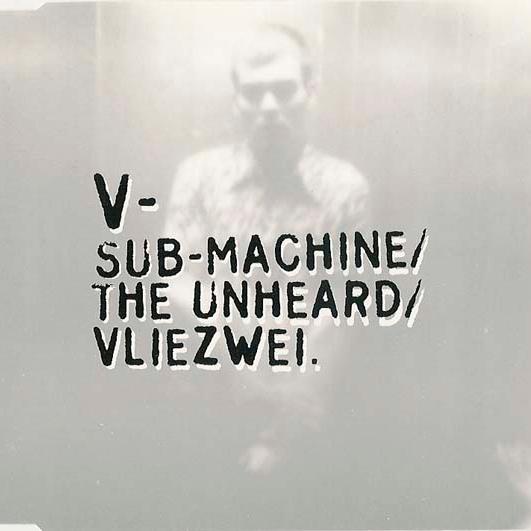 Sub-Machine / The Unheard