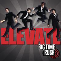 [改版伴奏] Big Time Rush - Elevate  - Big Time Rush ( Big Time Rush - Elevate -