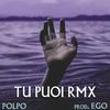 PoLpo - Tu Puoi Remix (Remix) (Remix)