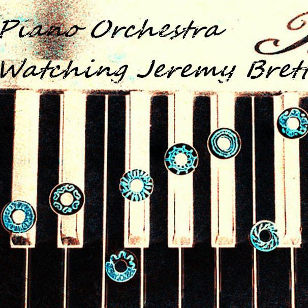 Piano orchestra,watching Jeremy Brett专辑