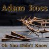 Adam Ross - Oh You Didn't Know (feat. WBP (Whyte Boi Paul))