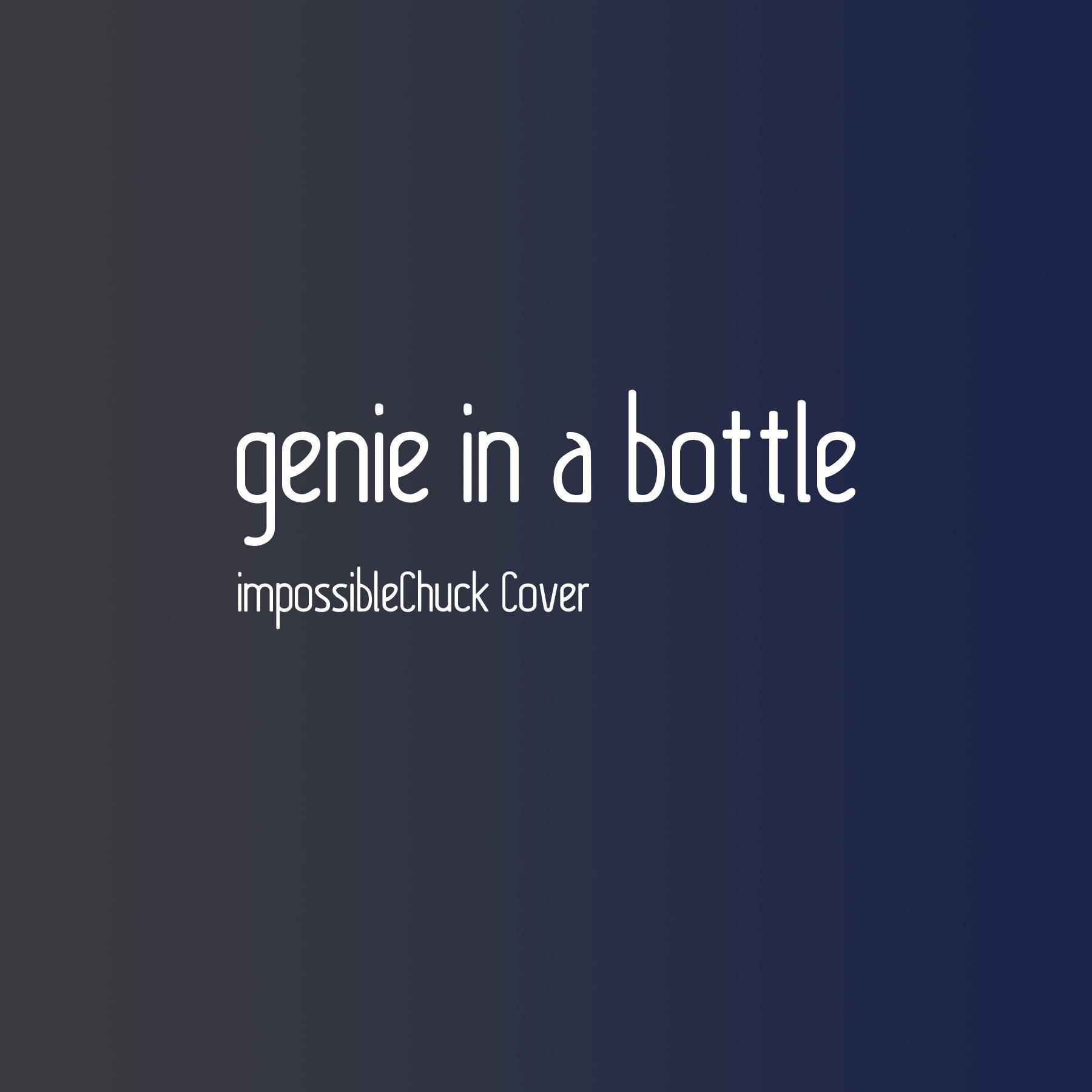 genie in a bottle (impossibleChuck cover)