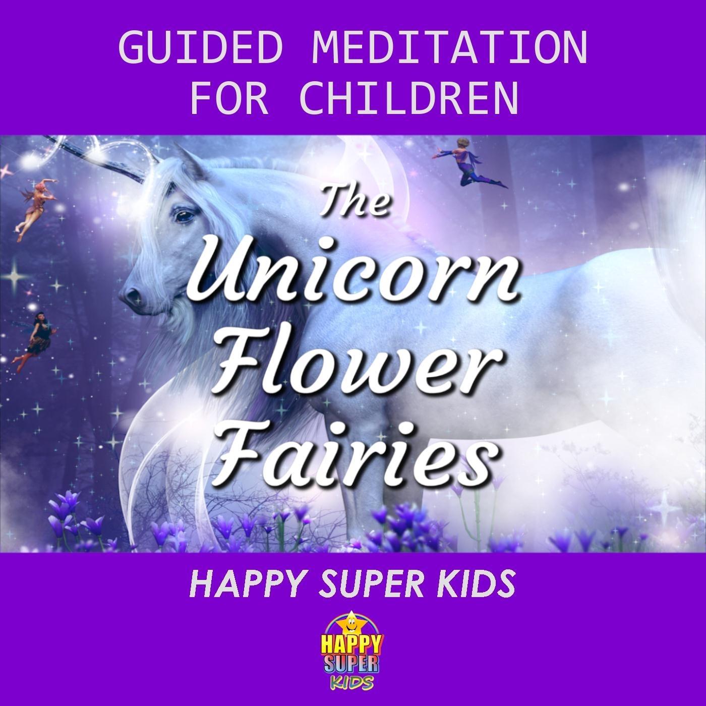 The Unicorn Flower Fairies: Guided Meditation for Children (feat. Christopher Lloyd Clarke)