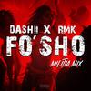 Dashii - Fo' Sho Militia Mix (feat. RMK)