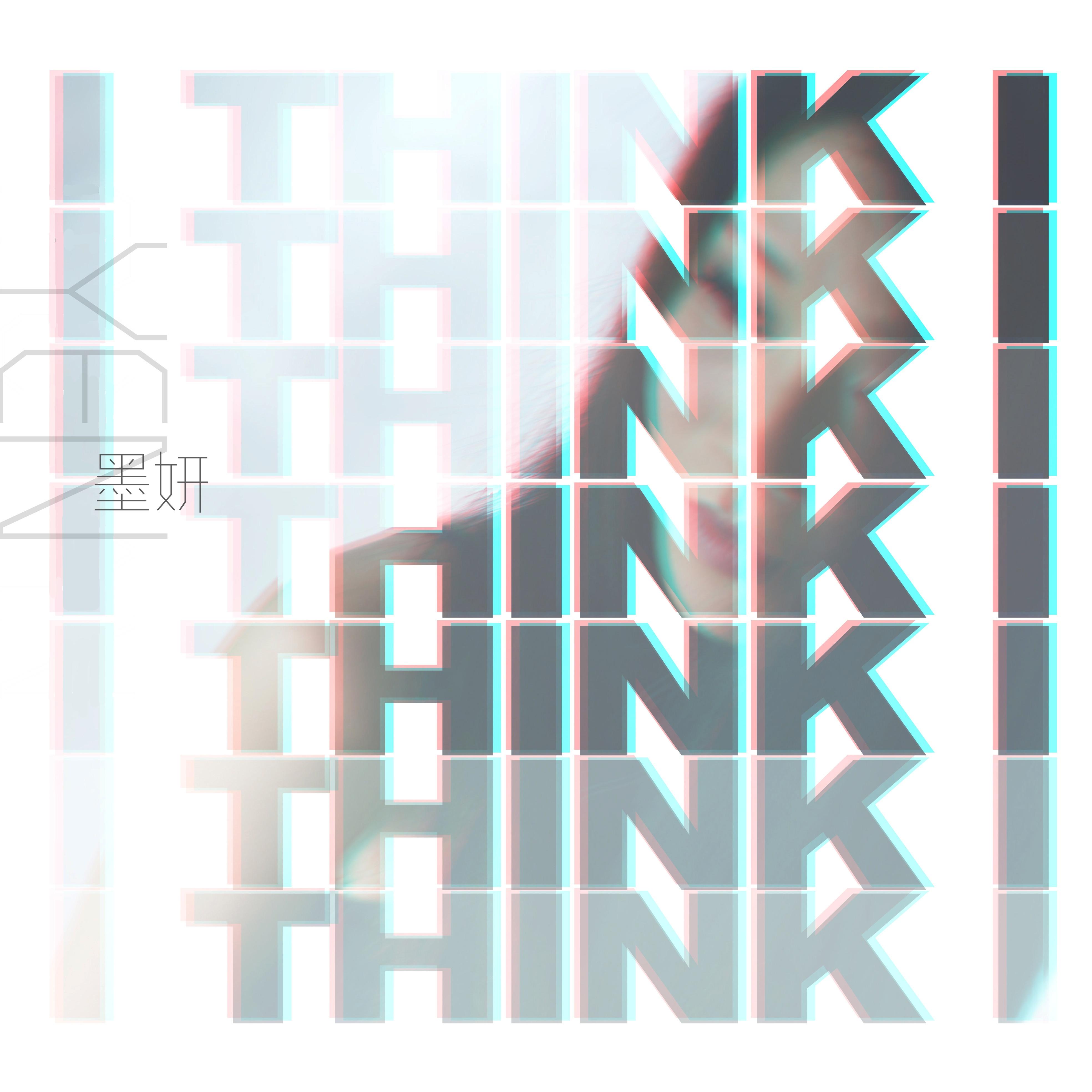I Think I