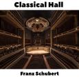 Classical Hall: Franz Schubert