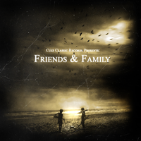 Cult Classic Records Present- Friends and Family