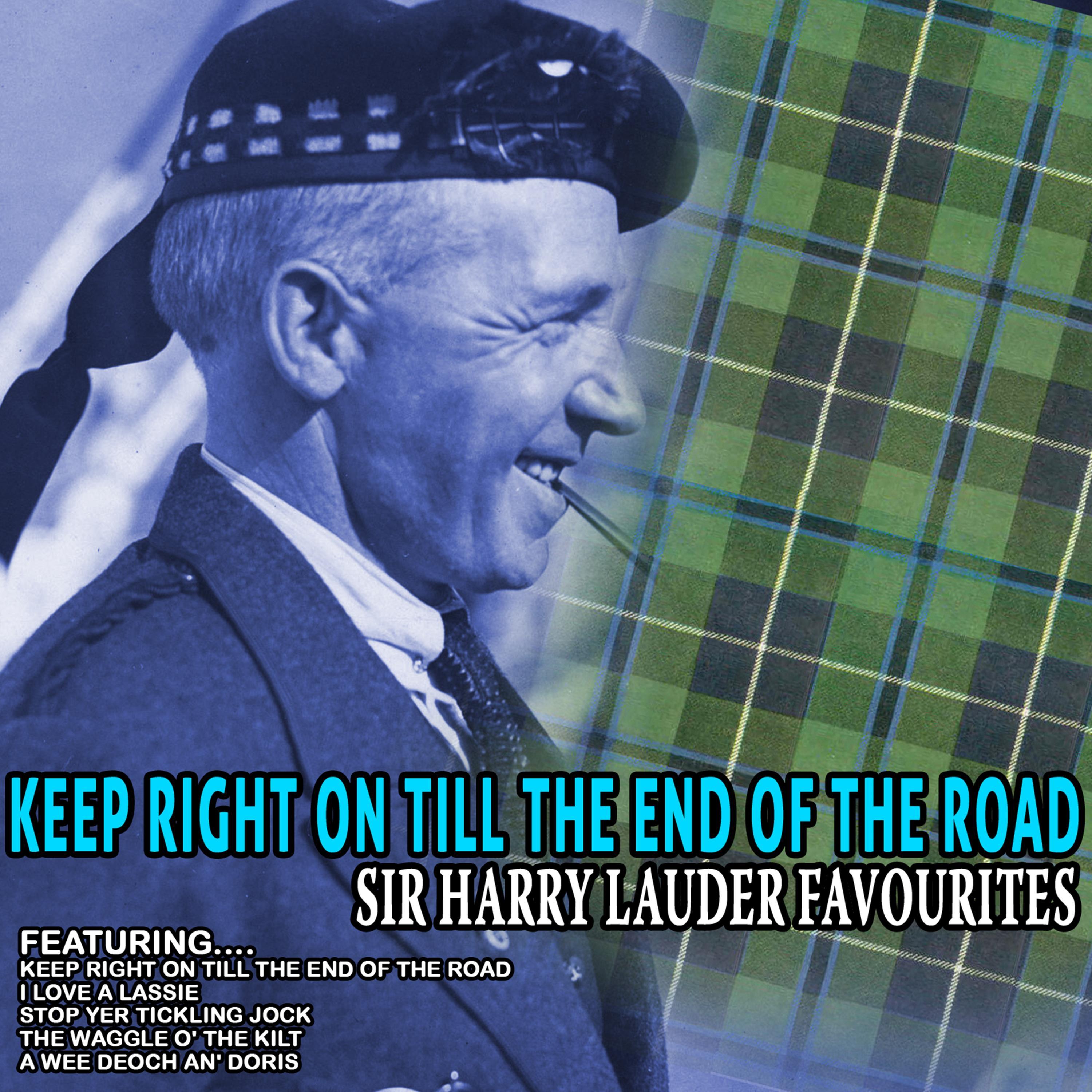 Keep Right on Till the End of the Road - Sir Harry Lauder Favourites