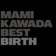 MAMI KAWADA BEST -BIRTH-