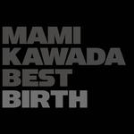 MAMI KAWADA BEST -BIRTH-专辑