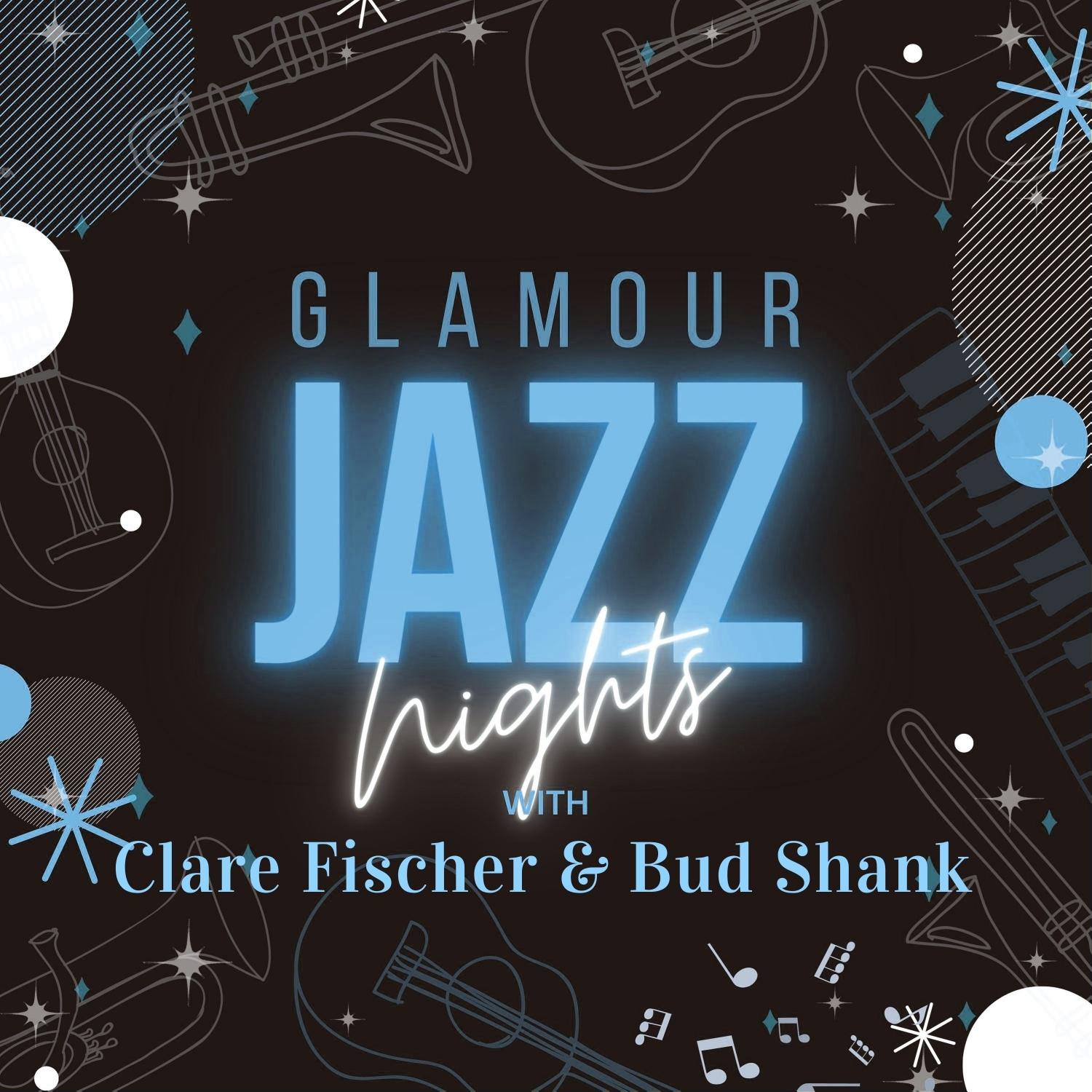 Glamour Jazz Nights with Clare Fischer & Bud Shank