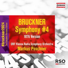 BRUCKNER, A.: Symphony No. 4, "Romantic" (1876 version, ed. B. Korstvedt) (Complete Symphony Versio