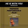 Premiere Performance Plus: He Is With You