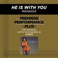 Premiere Performance Plus: He Is With You