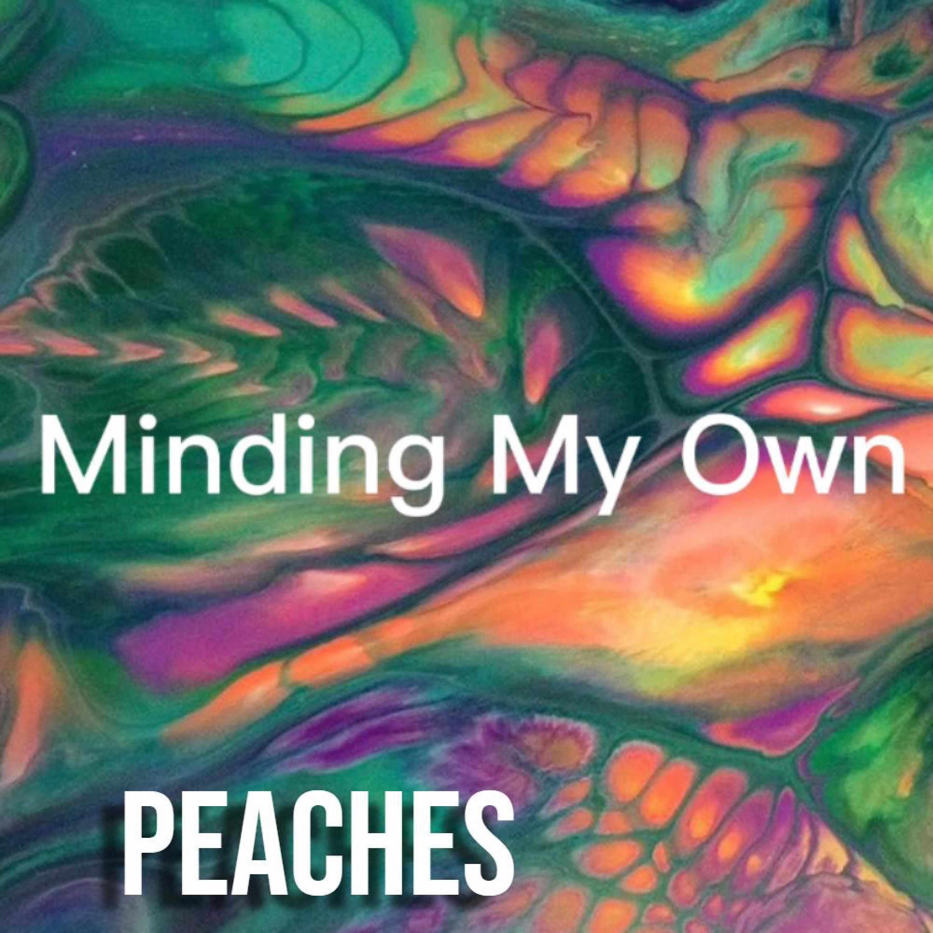 Peaches - Minding My Own