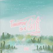 Tomorrow is a Gift