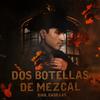 Raúl Casillas - Dos Botellas De Mezcal