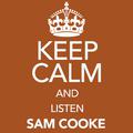 Keep Calm and Listen Sam Cooke