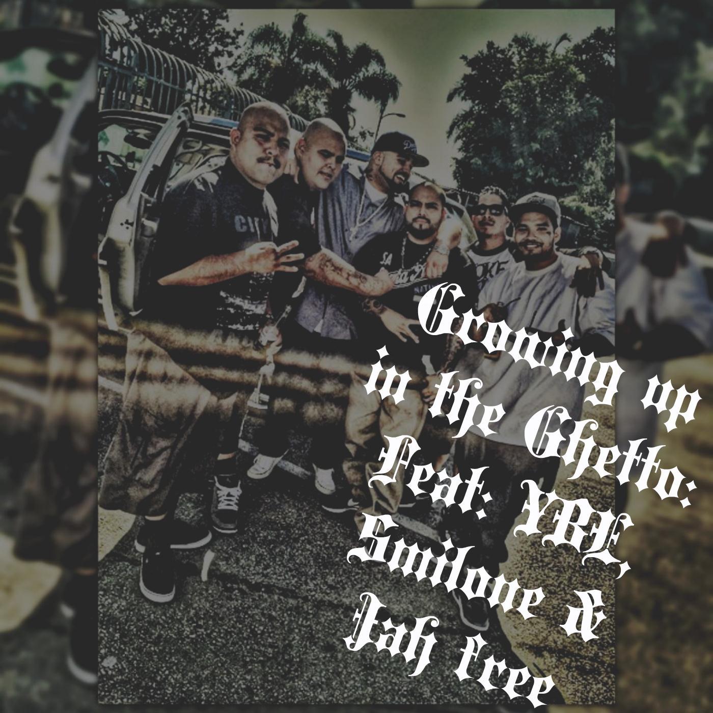 Growing up in the Ghetto (feat. Ybe Smilone & Jah Free)