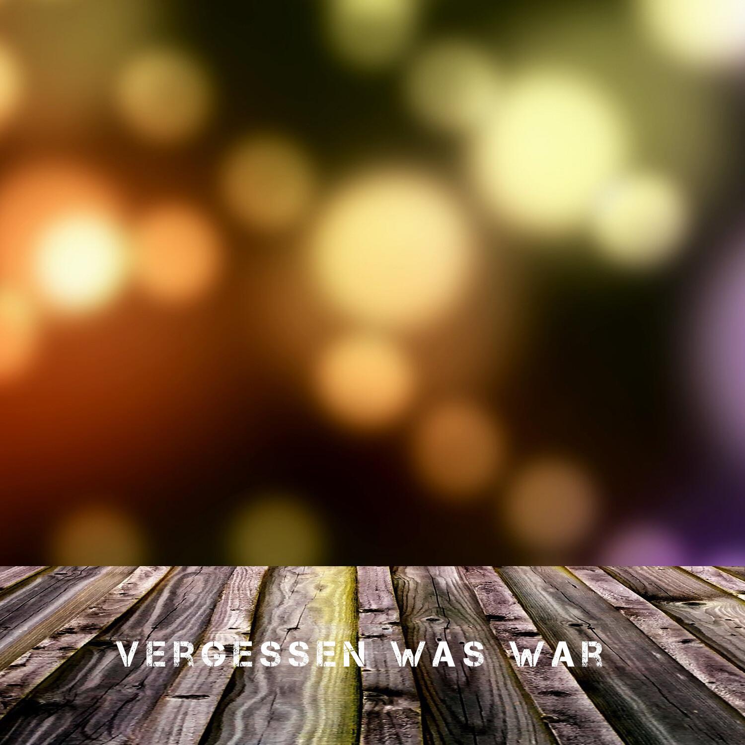 Vergessen was war