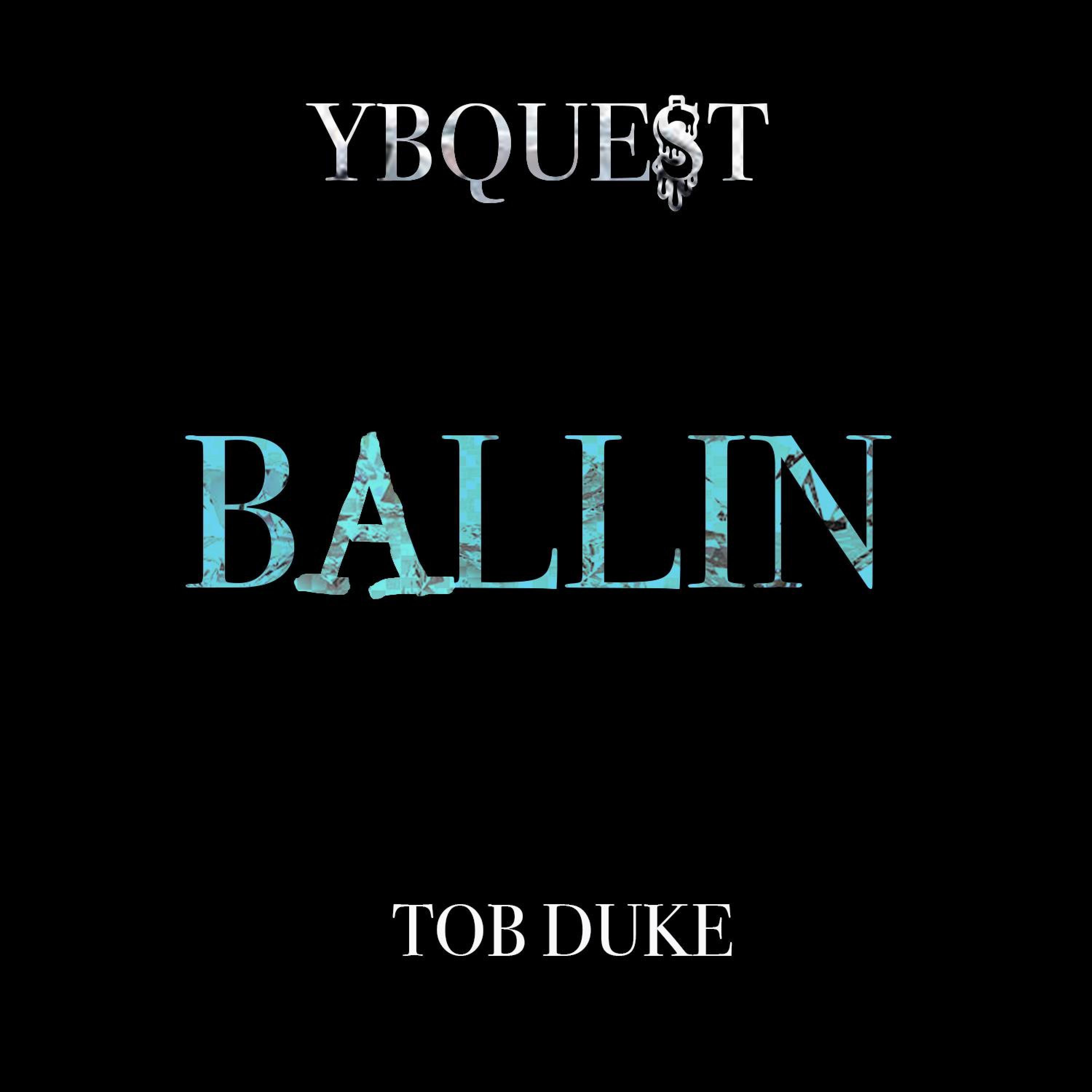 Ybquest - BALLIN (feat. TOB Duke)