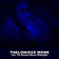 Thelonious Monk, Vol. 10: Round About Midnight