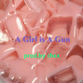 A Girl is A Gun