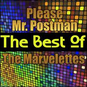 Please Mr. Postman - The Best of the Marvelettes