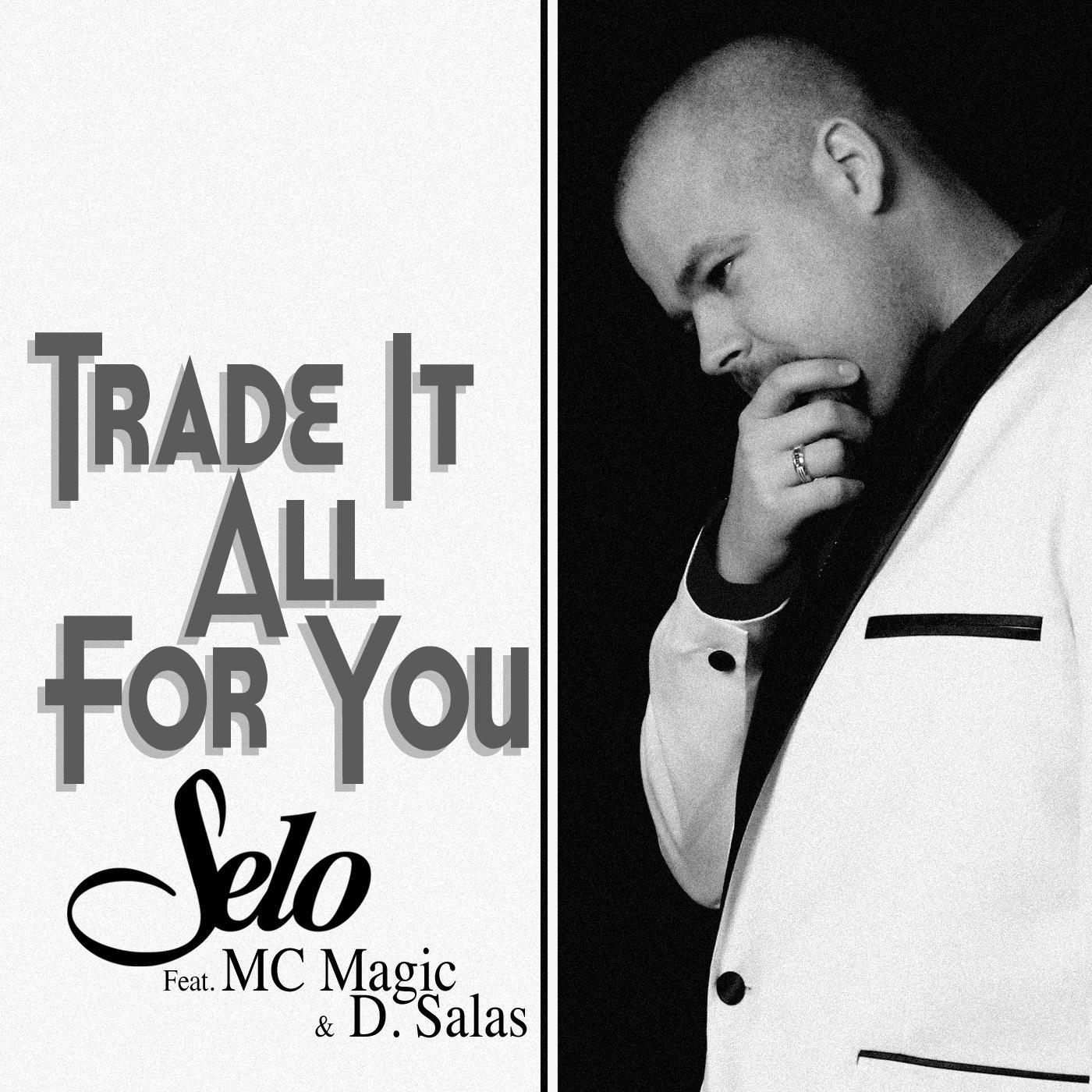 Trade It All for You (feat. MC Magic & D. Salas)