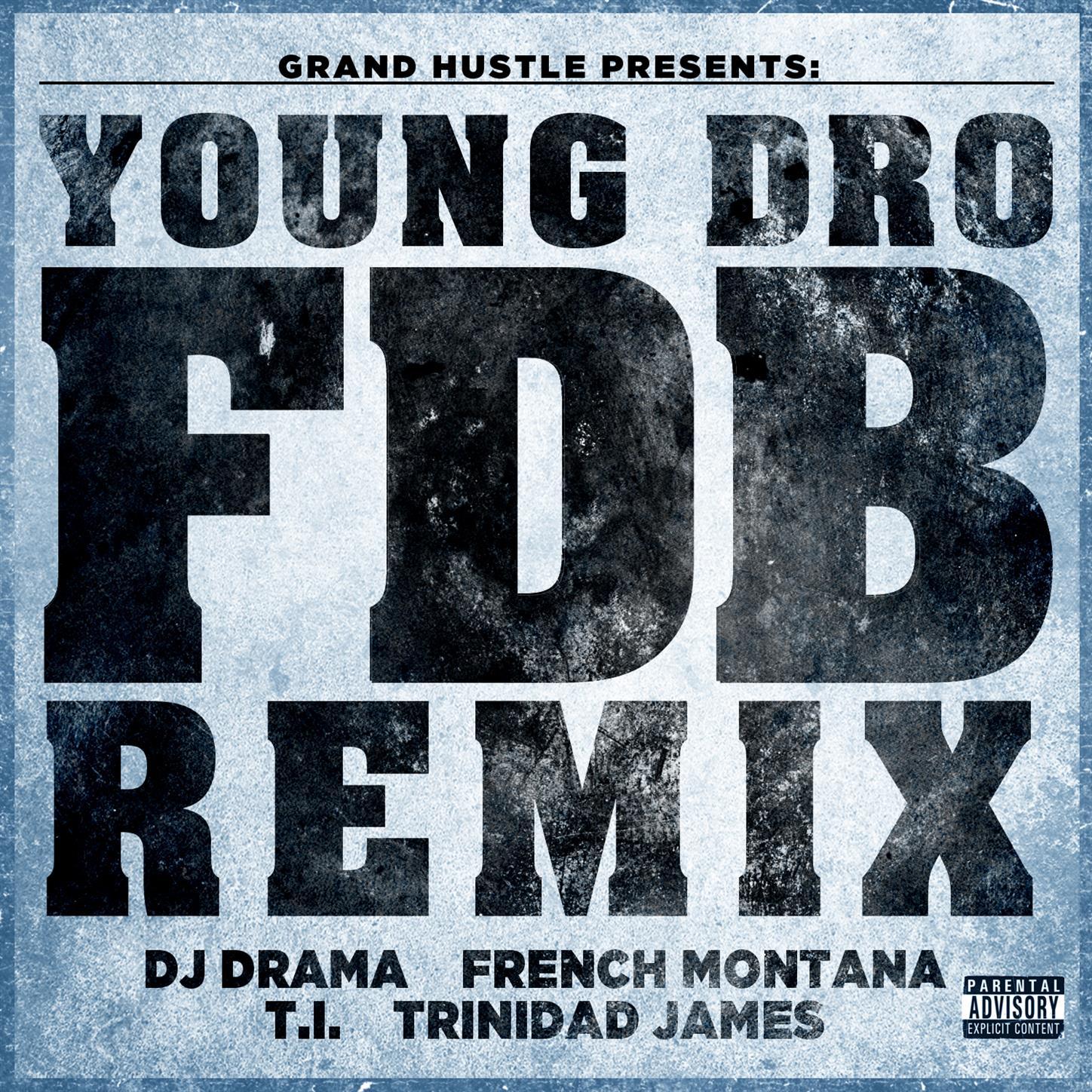 FDB (Remix) [feat. DJ Drama, French Montana, T.I. and Trinidad James] - Single专辑