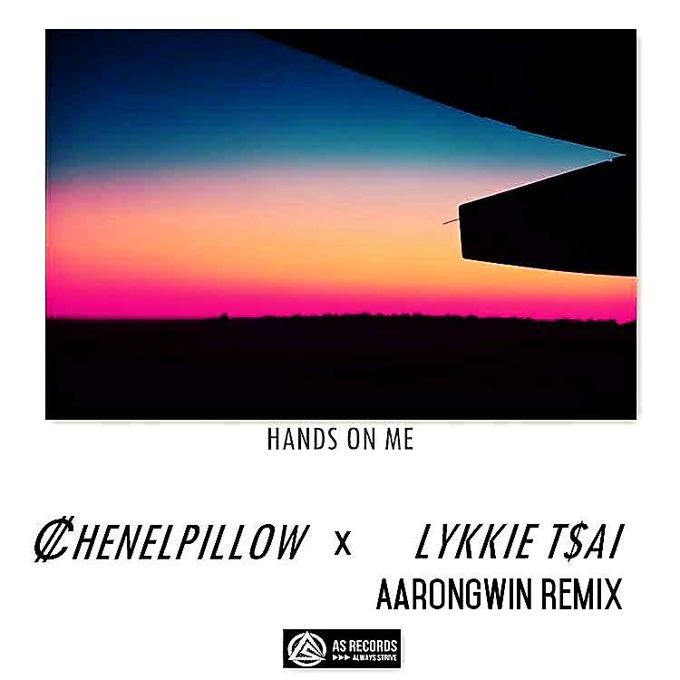 AaronGwin - CHENELPILLOW / Lykkie Tsai - Hands On Me(AaronGwin Remix)
