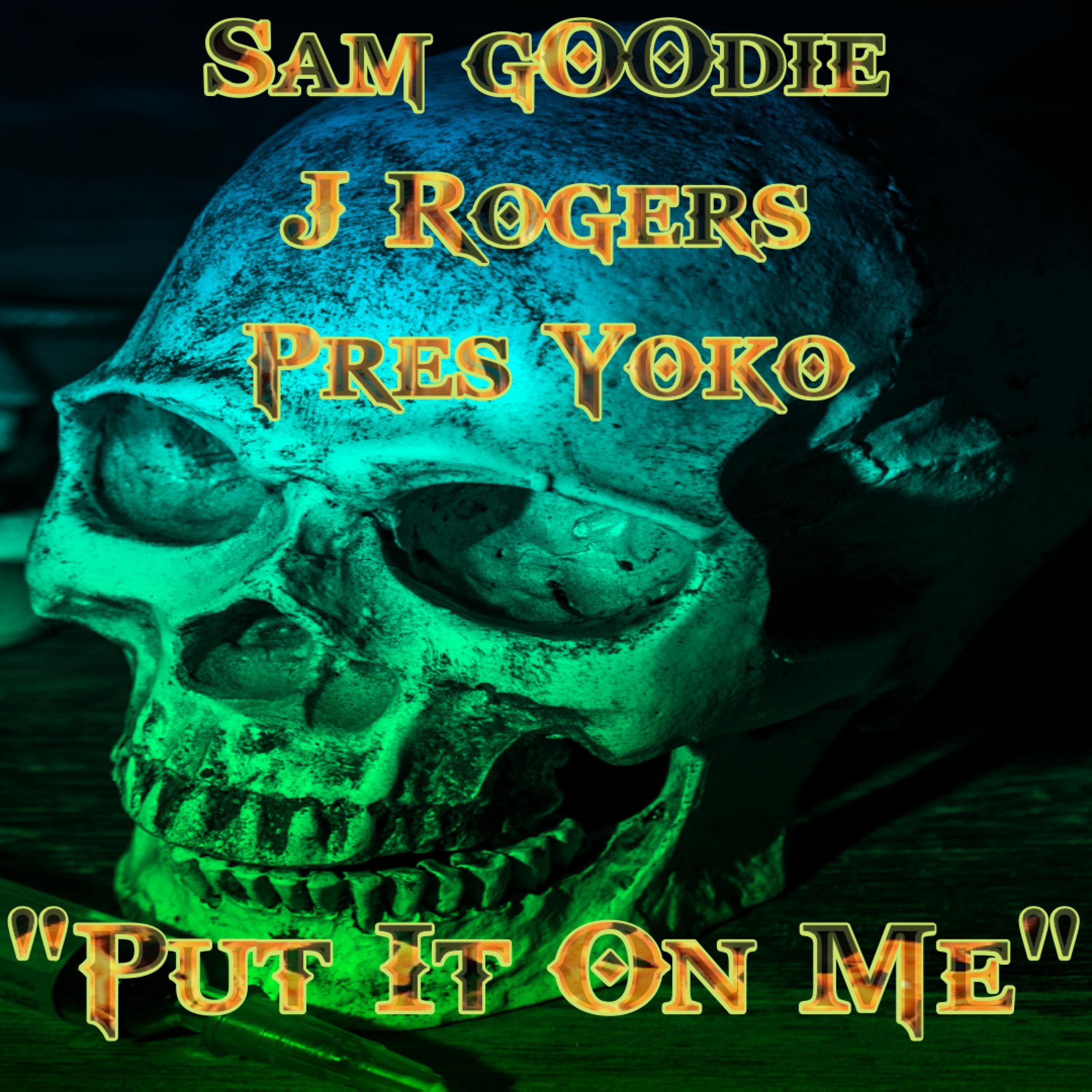 Put It On Me (feat. J. Rogers & Pres Yoko)