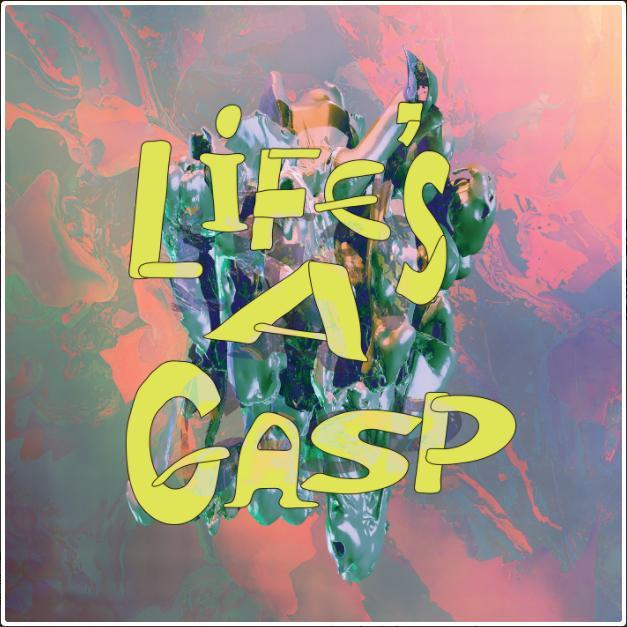 Life's a Gasp