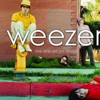We Are All On Drugs - Weezer