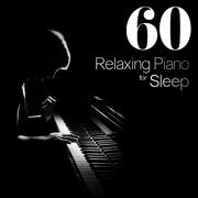 60 Relaxing Piano for Sleep