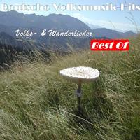 Deutsche Volksmusik Hits: Volks- & Wanderlieder - Best Of