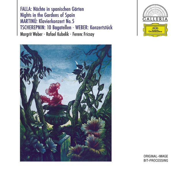 De Falla: Noches En Los Jardines De Espana / Martinu: Piano Concerto No. 5 / Tcherepnin: Bagatelles, Op. 5 / Weber: Konzertstück, Op. 79