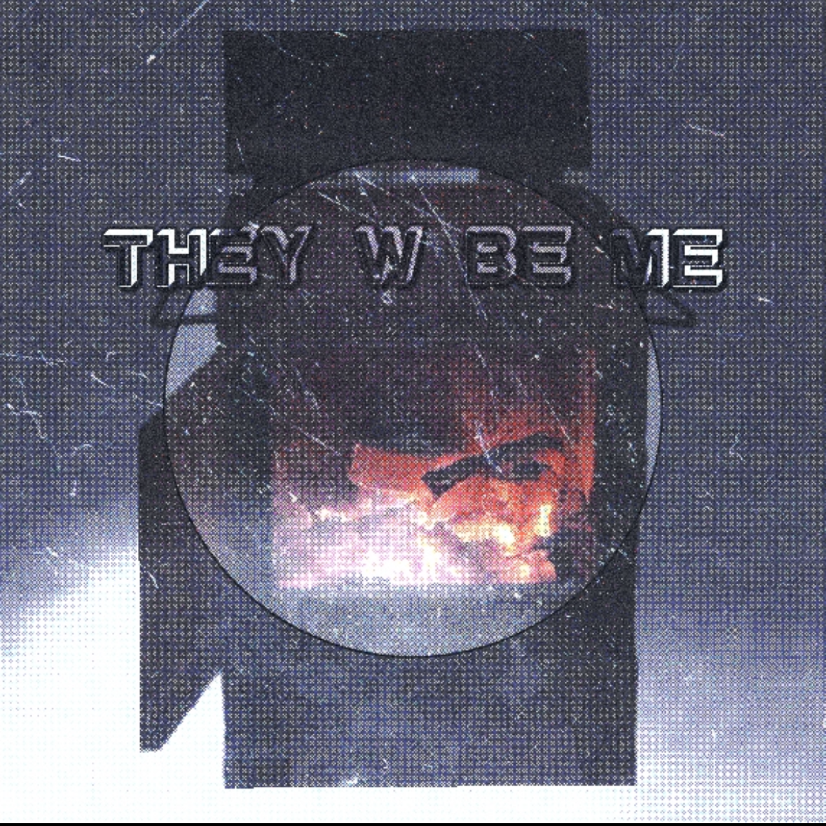 THEY W BE ME
