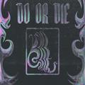 Do or Die