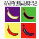 The String Quartet Tribute to Velvet Underground & Nico专辑